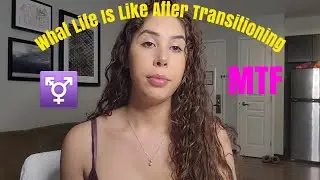 What Life Is Really Like After Transitioning | MTF