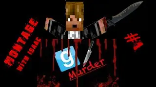 Gmod Murder: Funny Moments Montage With Isaac #1