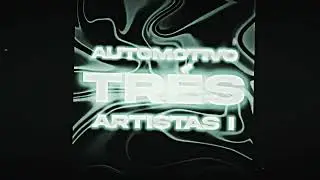 AUTOMOTIVO TR&Eacute;S ARTISTAS I (OFFICIAL VISUALIZER)  -  MC URNOME , ETN! , RXFF