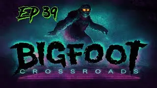 Sasquatch In The Desert Part 2 - Bigfoot Crossroads Ep. 39