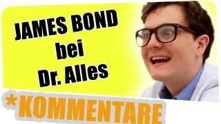 James Bond bei Dr. Alles kommentiert