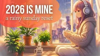 organizing my 2026 goals ☁️ a slow rainy morning session (lofi/study)