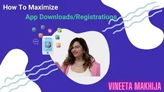 How To Maximize App Downloads & Registrations