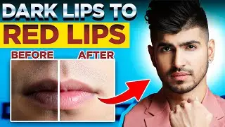Dark Lips to Red Lips | Men&rsquo;s Lip Care Routine at Home | Dark Lips to Pink/Red&nbsp;Lips&nbsp;Naturally
