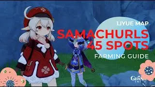 GENSHIN IMPACT | 45 EXACT SAMACHURL SPOTS TO FARM SCROLLS (LIYUE MAP)