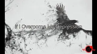 If I Overcome My Depression │Spoken Word Poetry