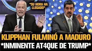 KLIPPHAN FULMINÓ A MADURO ANTE UN INMINENTE AT4QUE DE TRUMP