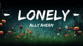 Ally Ahern - LONELY (Lyrics)  | Lyrics Zee Music