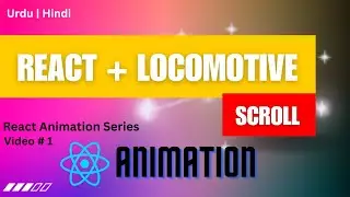 Locomotive Scroll with React in Urdu | Hindi