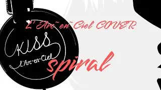 「spiral」L`Arc~en~Ciel Cover