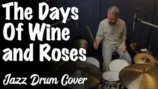 The Days Of Wine And Roses - Jazz Drum Cover