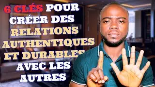  6 secrets PUISSANTS  pour cr&eacute;er des relations authentiques et durables 