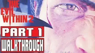 THE EVIL WITHIN 2 Gameplay Walkthrough Part 1 - No Commentary