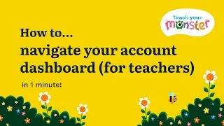 How to Navigate your Account Dashboard For Teachers | Teach Your Monster ONE MINUTE TUTORIAL
