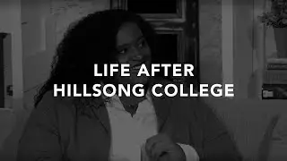 Life After Hillsong College