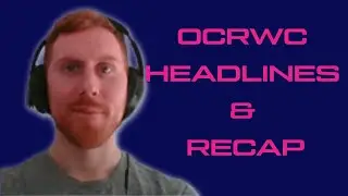 OCRWC Headlines and Recap