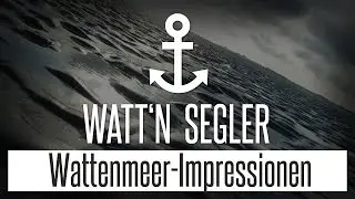 Watt'n Segler - Wattenmeer Impressionen - Nordsee Tom