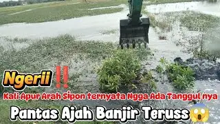 NGERI‼️Kali Apur kesipon ternyata Ngga Ada tangul nya Pantas ajah banjir teruss