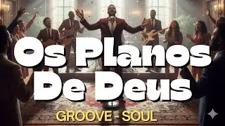 Os Planos de Deus – Samuel Messias (Versão GROOVE) | Esperança, Fé e Descanso