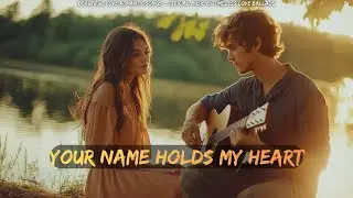💖 Your Name Holds My Heart 💖 | Romantic Love Ballad (Lyric Video)