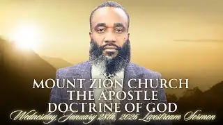 MOUNT ZION CHURCH THE APOSTLE DOCTRINE OF GOD LIVESTREAM SERMON (WEDNESDAY, JANUARY 28TH, 2026).