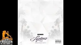 Berner - Lifetime [Prod. Baby E.] [Thizzler.com]