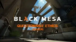 Questionable Ethics 1 | (Black Mesa OST cover)