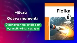 8-ci sinif fizika dərslik.Qüvvə momenti.Öyrəndiklərinizi tətbiq edin,öyrəndiklərinizi yoxlayın