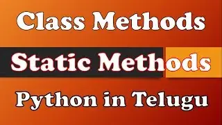 Class Methods and Static Methods in Python in Telugu by Kotha Abhishek