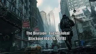 The Division - Event Global - Blackout (04/28/2018)