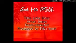 Late Woxy (2025)GAIDI HITZ TASOL