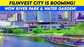 Filinvest City Alabang is Booming Riverside Park and Water Garden