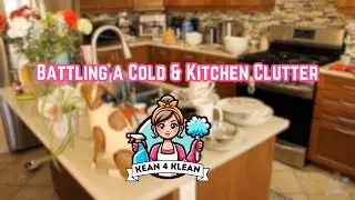 Battling a Cold & Kitchen Clutter with Kean 4 Klean