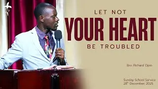 LET NOT YOUR HEART BE TROUBLED || BR. RICHARD OPIO