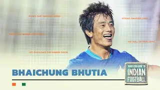 The Bhaichung Bhutia Story | Travellers Guide to Indian Football 🇮🇳