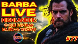 HIGHANDER: O Que Esperar da Nova Vers&atilde;o? - Barba Live 77