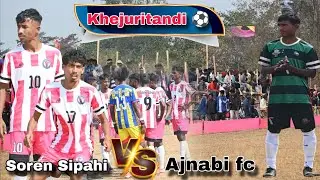 Kheritandi ⚽ || Soren Sipahi vs Ajnabi fc