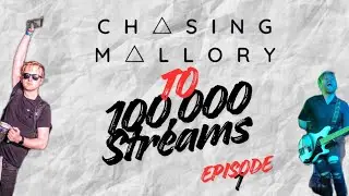 Chasing Mallory: To 100,000 Streams - Episode 1
