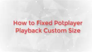 How To Fixed Potplayer Playback Size  | Pc Video Player Tips |  Pot Player Tips | Likebdtube