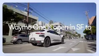 Waymo One: Now open to everyone in San Francisco