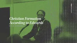 Christian Formation According to Edwards | Kyle Strobel | TGC Podcast