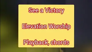 See a victory Elevation worship playback with chords key E
