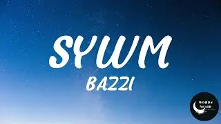 Bazzi - SYWM (LYRICS)