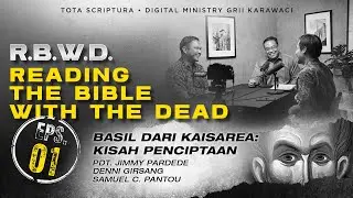READING THE BIBLE WITH THE DEAD/RBWD - Eps #01: Basil dari Kaisarea - Kisah Penciptaan