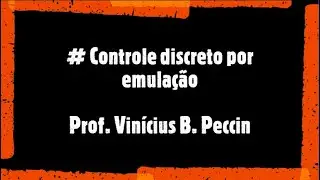 Controle discreto por emula&ccedil;&atilde;o