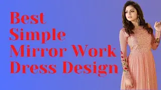 Best Beautiful Simple Mirror Work Dress Designs | Fashionista 2020