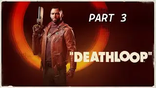 Deathloop (PC) - Part 3 - COLT THE EXPLORER