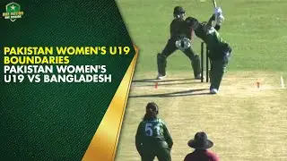 Pakistan Women's U19 Boundaries | Pakistan Women's U19 vs Bangladesh | 4th T20 at Cox's Bazar