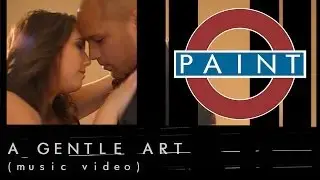 Paint - A Gentle Art [OFFICIAL MUSIC VIDEO]