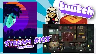 Stream 158: Escape Tales: The Awakening final + Party Hard